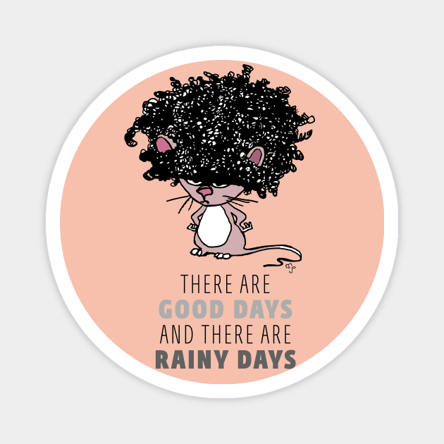 There are good days and there are rainy (bad hair) days Magnet by Art By Mojo